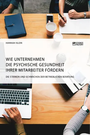 Wie Unternehmen die psychische Gesundheit ihrer Mitarbeiter fördern. Die Stärken und Schwächen der betrieblichen Beratung