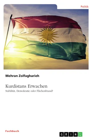 Kurdistans Erwachen. Stabilität, Demokratie oder Flächenbrand?