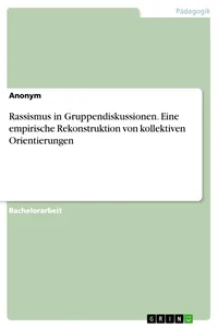 Rassismus in Gruppendiskussionen. Eine empirische Rekonstruktion von kollektiven Orientierungen_cover