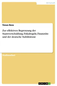 Zur effektiven Begrenzung der Staatsverschuldung. Fiskalregeln, Finanzräte und der deutsche Stabilitätsrat_cover