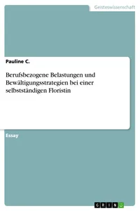 Berufsbezogene Belastungen und Bewältigungsstrategien bei einer selbstständigen Floristin_cover