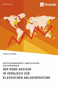 Der Robo-Advisor im Vergleich zur klassischen Anlageberatung. Portfoliomanagement, Marktsituation und Performance_cover