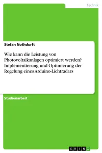 Wie kann die Leistung von Photovoltaikanlagen optimiert werden? Implementierung und Optimierung der Regelung eines Arduino-Lichtradars_cover
