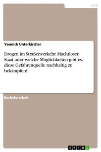 Drogen im Straßenverkehr. Machtloser Staat oder welche Möglichkeiten gibt es, diese Gefahrenquelle nachhaltig zu bekämpfen?_cover