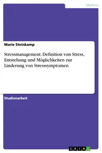 Stressmanagement. Definition von Stress, Entstehung und Möglichkeiten zur Linderung von Stresssymptomen_cover