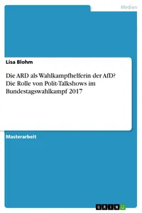 Die ARD als Wahlkampfhelferin der AfD? Die Rolle von Polit-Talkshows im Bundestagswahlkampf 2017_cover
