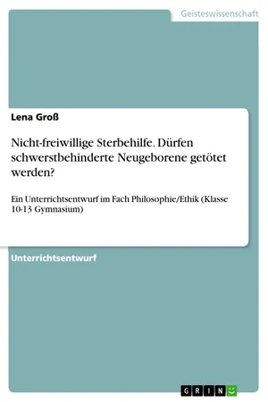 Nicht-freiwillige Sterbehilfe. Dürfen schwerstbehinderte Neugeborene getötet werden?