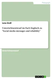 Unterrichtsentwurf im Fach Englisch zu "Social media messages and reliability"_cover