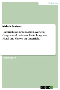 Unterrichtskommunikation. Werte in Gruppendiskussionen. Entstehung von Moral und Werten im Unterricht_cover