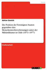 Die Position der Vereinigten Staaten gegenüber den Menschenrechtsverletzungen unter der Militärdiktatur in Chile_cover