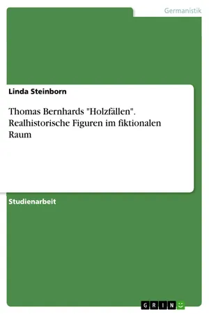 Thomas Bernhards "Holzfällen". Realhistorische Figuren im fiktionalen Raum