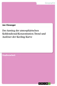 Der Anstieg der atmosphärischen Kohlendioxid-Konzentration. Trend und Auslöser der Keeling Kurve_cover