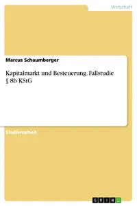 Kapitalmarkt und Besteuerung. Fallstudie § 8b KStG_cover