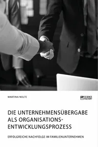 Die Unternehmensübergabe als Organisationsentwicklungsprozess. Erfolgreiche Nachfolge im Familienunternehmen_cover