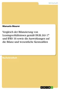 Vergleich der Bilanzierung von Leasingverhältnissen gemäß HGB, IAS 17 und IFRS 16 sowie die Auswirkungen auf die Bilanz und wesentliche Kennzahlen_cover