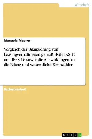 Vergleich der Bilanzierung von Leasingverhältnissen gemäß HGB, IAS 17 und IFRS 16 sowie die Auswirkungen auf die Bilanz und wesentliche Kennzahlen
