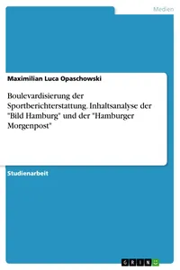 Boulevardisierung der Sportberichterstattung. Inhaltsanalyse der "Bild Hamburg" und der "Hamburger Morgenpost"