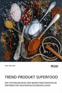 Trend-Produkt Superfood. Wie psychologische und marketingstrategische Faktoren das Kaufverhalten beeinflussen_cover