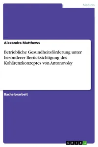 Betriebliche Gesundheitsförderung unter besonderer Berücksichtigung des Kohärenzkonzeptes von Antonovsky_cover