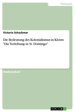 Die Bedeutung des Kolonialismus in Kleists "Die Verlobung in St. Domingo"