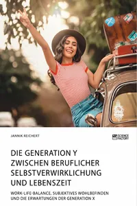 Die Generation Y zwischen beruflicher Selbstverwirklichung und Lebenszeit. Work-Life-Balance, subjektives Wohlbefinden und die Erwartungen der Generation X_cover