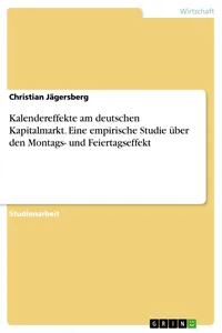 Kalendereffekte am deutschen Kapitalmarkt. Eine empirische Studie über den Montags- und Feiertagseffekt_cover