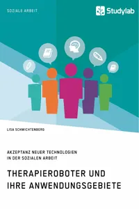 Therapieroboter und ihre Anwendungsgebiete. Akzeptanz neuer Technologien in der Sozialen Arbeit_cover