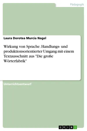 Wirkung von Sprache. Handlungs- und produktionsorientierter Umgang mit einem Textausschnitt aus "Die große Wörterfabrik"