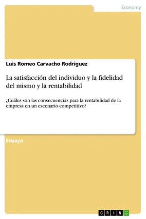 La satisfacción del individuo y la fidelidad del mismo y la rentabilidad