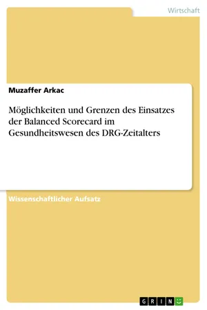 Möglichkeiten und Grenzen des Einsatzes der Balanced Scorecard im Gesundheitswesen des DRG-Zeitalters