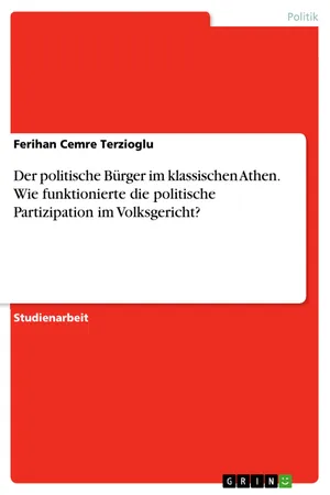 Der politische Bürger im klassischen Athen. Wie funktionierte die politische Partizipation im Volksgericht?