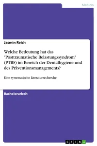 Welche Bedeutung hat das "Posttraumatische Belastungssyndrom im Bereich der Dentalhygiene und des Präventionsmanagements?_cover