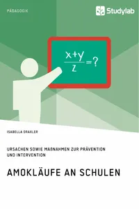 Amokläufe an Schulen. Ursachen sowie Maßnahmen zur Prävention und Intervention_cover
