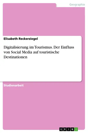 Digitalisierung im Tourismus. Der Einfluss von Social Media auf touristische Destinationen