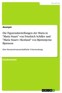 Die Figurendarstellungen der Maria in "Maria Stuart" von Friedrich Schiller und "Maria Stuart i Skotland" von Bjørnstjerne Bjørnson_cover