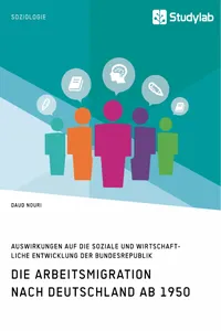 Die Arbeitsmigration nach Deutschland ab 1950. Auswirkungen auf die soziale und wirtschaftliche Entwicklung der Bundesrepublik_cover