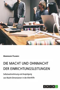 Die Macht und Ohnmacht der Einrichtungsleitungen. Selbstwahrnehmung und Ausprägung von Macht-Dimensionen in der Altenhilfe_cover