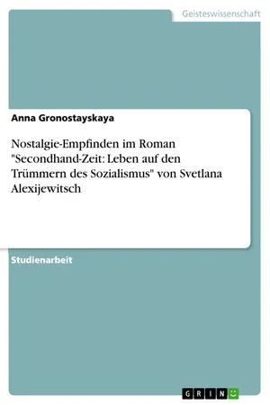 Nostalgie-Empfinden im Roman "Secondhand-Zeit: Leben auf den Trümmern des Sozialismus" von Svetlana Alexijewitsch