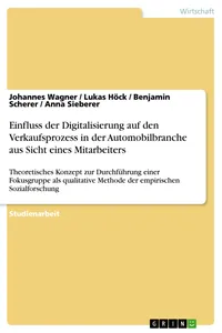Einfluss der Digitalisierung auf den Verkaufsprozess in der Automobilbranche aus Sicht eines Mitarbeiters