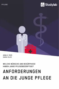 Anforderungen an die Junge Pflege. Welche Wünsche und Bedürfnisse haben junge Pflegebedürftige?_cover
