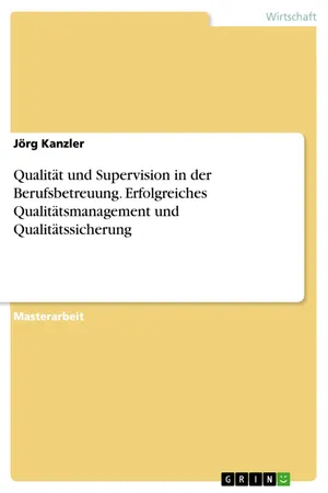 Qualität und Supervision in der Berufsbetreuung. Erfolgreiches Qualitätsmanagement und Qualitätssicherung
