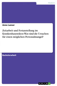 Zeitarbeit und Festanstellung im Krankenhaussektor. Was sind die Ursachen für einen möglichen Personalmangel?_cover