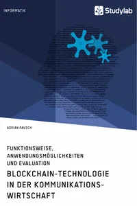 Blockchain-Technologie in der Kommunikationswirtschaft. Funktionsweise, Anwendungsmöglichkeiten und Evaluation_cover