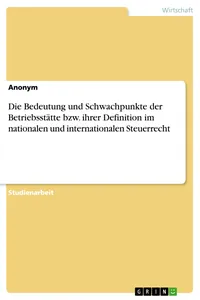 Die Bedeutung und Schwachpunkte der Betriebsstätte bzw. ihrer Definition im nationalen und internationalen Steuerrecht_cover