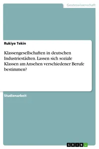 Klassengesellschaften in deutschen Industriestädten. Lassen sich soziale Klassen am Ansehen verschiedener Berufe bestimmen?_cover
