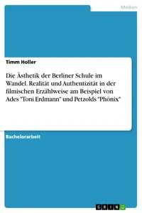 Die Ästhetik der Berliner Schule im Wandel. Realität und Authentizität in der filmischen Erzählweise am Beispiel von Ades "Toni Erdmann" und Petzolds "Phönix"_cover