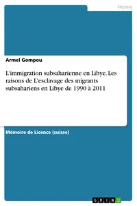 L'immigration subsaharienne en Libye. Les raisons de L'esclavage des migrants subsahariens en Libye de 1990 à 2011_cover
