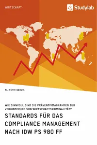 Standards für das Compliance Management nach IDW PS 980 ff. Wie sinnvoll sind die Präventivmaßnahmen zur Verhinderung von Wirtschaftskriminalität?_cover