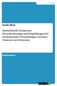 Interkulturelle Kompetenz. Herausforderungen und Empfehlungen bei interkulturellen Verhandlungen zwischen Chinesen und Deutschen_cover