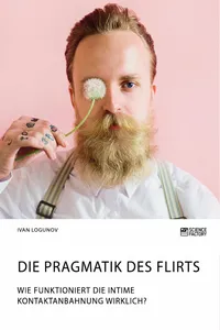 Die Pragmatik des Flirts. Wie funktioniert die intime Kontaktanbahnung wirklich?_cover
